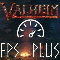 Valheim FPS Plus at Valheim Nexus